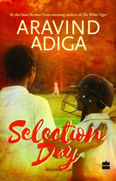 Aravind Adiga’s third novel follows the lives of two cricketing brothers who seek to find a way out of poverty by making it big in the game