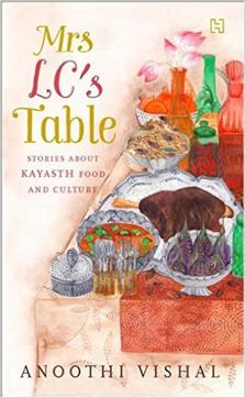 Mrs LC’s Table is an insight into the Kayastha culture and food.