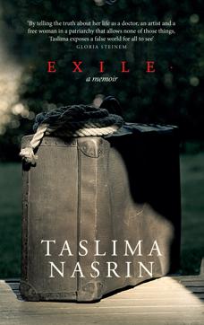 Taslima Nasrin’s autobiography’s seventh part, Nirbasan, has been translated into English by Maharghya Chakraborty and named Exile: A Memoir. (Penguin Random House) Taslima Nasrin’s autobiography’s seventh part, Nirbasan, has been translated into English by Maharghya Chakraborty and named Exile: A Memoir. (Penguin Random House)