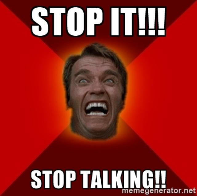 My advice? Save the oxygen instead of talking My advice? Save the oxygen instead of talking