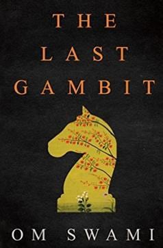 Om Swami’s The Last Gambit is the story of a 14-year-old boy who goes on to become a Chess champ with the help of a mysterious teacher. Om Swami’s The Last Gambit is the story of a 14-year-old boy who goes on to become a Chess champ with the help of a mysterious teacher.