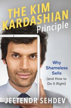 The cover of The Kim Kardashian Principle: Why Shameless Sells by Jeetendr Sehdev.