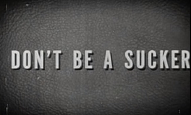 Don’t be a Sucker was released by the US government in the 1940s.