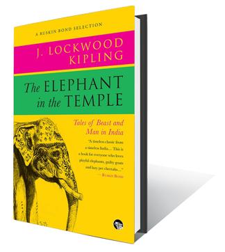 The Elephant in the Temple; J Lockwood Kipling; Rs 350, 291pp; Speaking Tiger The Elephant in the Temple; J Lockwood Kipling; Rs 350, 291pp; Speaking Tiger