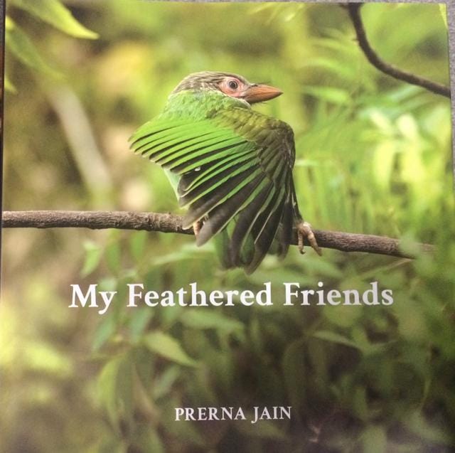 My Feathered Friends; Prerna Jain; 192pp, Price on request My Feathered Friends; Prerna Jain; 192pp, Price on request