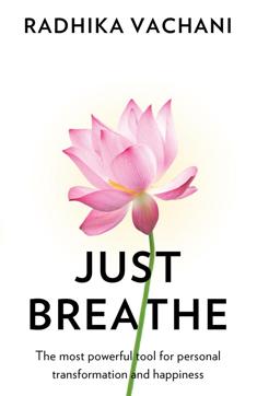The cover of Just Breathe by author Radhika Vachani. The cover of Just Breathe by author Radhika Vachani.