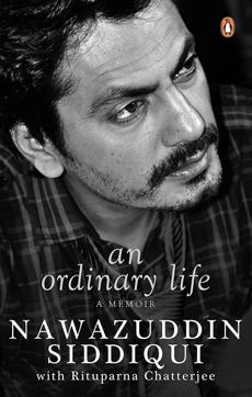 The book cover of actor Nawazuddin Siddiqui’s memoir, An Ordinary Life The book cover of actor Nawazuddin Siddiqui’s memoir, An Ordinary Life