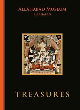 Treasures: Allahabad Museum, 190pp, Rs 995, Niyogi Books