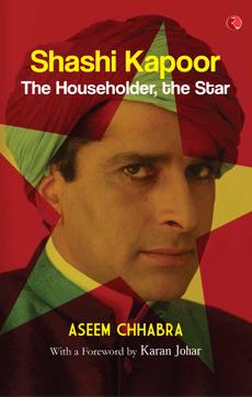 Cover of the book Shashi Kapoor: The Household, the Star. Cover of the book Shashi Kapoor: The Household, the Star.