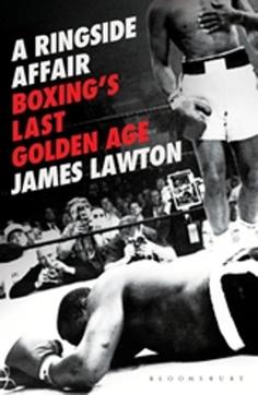A Ringside Affair by James Lawton, 304pp, Rs 799, Bloomsbury A Ringside Affair by James Lawton, 304pp, Rs 799, Bloomsbury