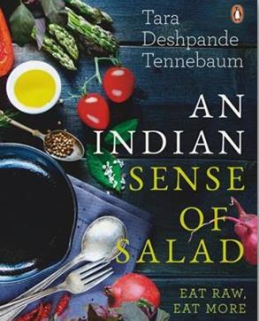 Tara Despande Tennebaum’s new book An Indian Sense of Salad. Tara Despande Tennebaum’s new book An Indian Sense of Salad.