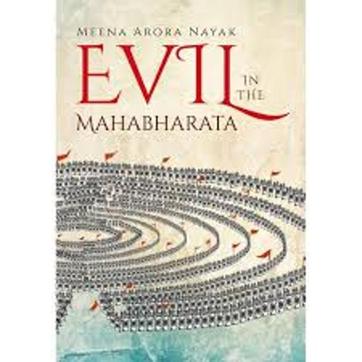 Evil in the Mahabharata; Meena Arora Nayak; Rs 650, 354pp; Oxford University Press Evil in the Mahabharata; Meena Arora Nayak; Rs 650, 354pp; Oxford University Press