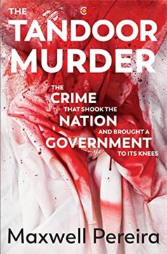 The Tandoor Murder, Maxwell Pereira, 290pp, Rs 599, Westland. The Tandoor Murder, Maxwell Pereira, 290pp, Rs 599, Westland.