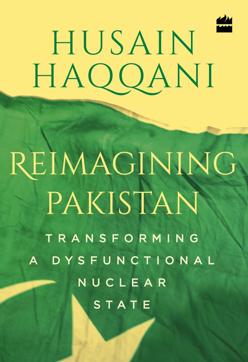 Reimagining Pakistan, Husain Haqqani, ₹699, 336pp, Harper Collins. Reimagining Pakistan, Husain Haqqani, ₹699, 336pp, Harper Collins.