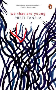 We That Are Young; Preti Taneja; ₹599, 560pp; Penguin Random House We That Are Young; Preti Taneja; ₹599, 560pp; Penguin Random House