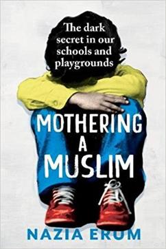 Mothering a Muslim – The Dark Secret in Our Schools and Playgrounds ; Nazia Erum; 220pp, Rs 399; Juggernaut Mothering a Muslim – The Dark Secret in Our Schools and Playgrounds ; Nazia Erum; 220pp, Rs 399; Juggernaut