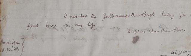 Subhas Chandra Bose’s message in the visitors’ book at Jallianwala Bagh memorial. Bose, who established the Indian National Army, visited the bagh on October 18, 1929. Subhas Chandra Bose’s message in the visitors’ book at Jallianwala Bagh memorial. Bose, who established the Indian National Army, visited the bagh on October 18, 1929.