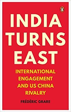 Review India Turns East International Engagement And Us China Rivalry By Frederic Grare Hindustan Times