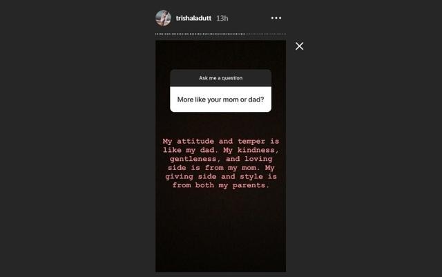 Trishala’s reply on who does she take after between her parents.