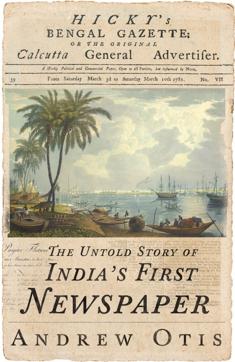 Review: Hicky’s Bengal Gazette; The Untold Story of India’s First ...