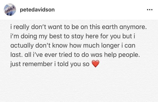 The note shared by Pete Davidson on Instagram. He later deleted it. The note shared by Pete Davidson on Instagram. He later deleted it.