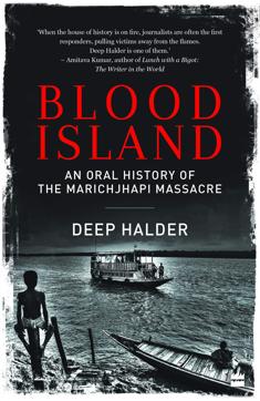 Cover of the book book — Blood Island: An Oral History of the Marichjhapi Massacre. Cover of the book book — Blood Island: An Oral History of the Marichjhapi Massacre.