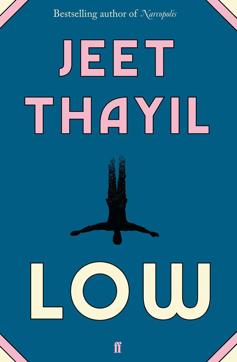 Thayil’s latest novel Low completes his Bombay trilogy Thayil’s latest novel Low completes his Bombay trilogy