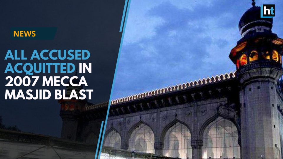 All Accused Acquitted In 2007 Mecca Masjid Blast Hindustan Times