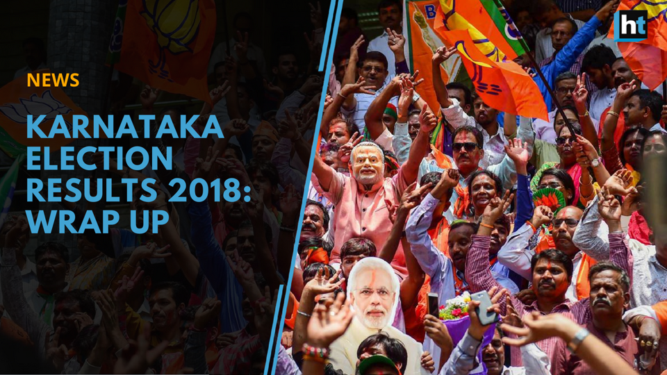 Karnataka Election Results 2018 | Wrap Up | Hindustan Times