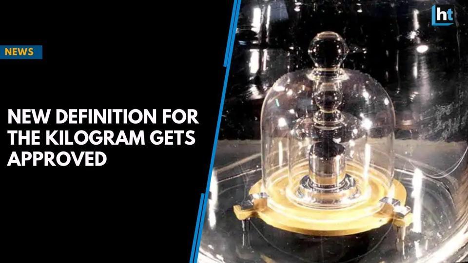 The kilogram gets new definition! Hindustan Times