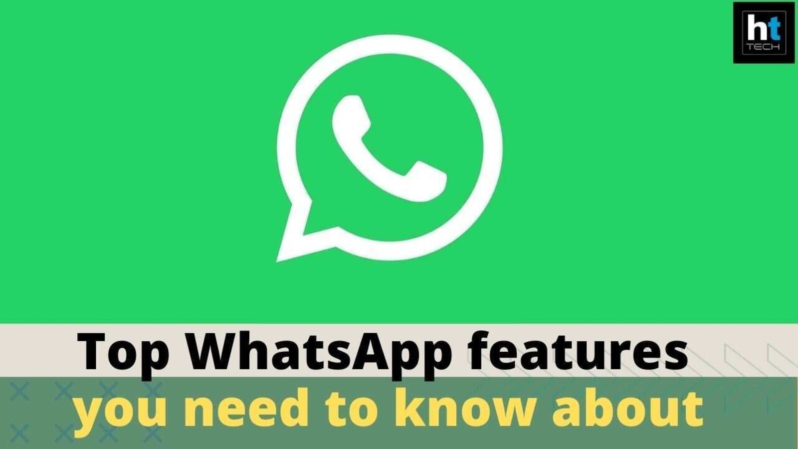 Top WhatsApp features you need to know about | HT Tech